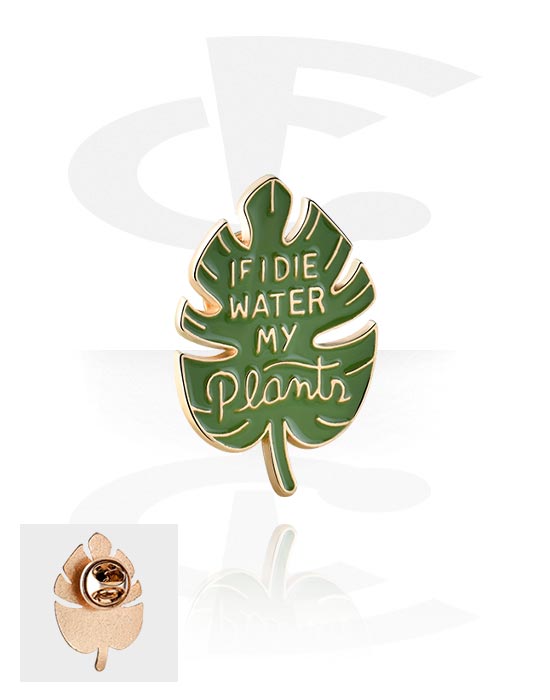 Pins, Pins med "if I die water my plants" lettering, Legerat stål