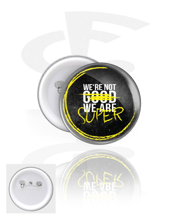 Buttons, Button with "We're not good, we are super" lettering, Tinplate, Plastic