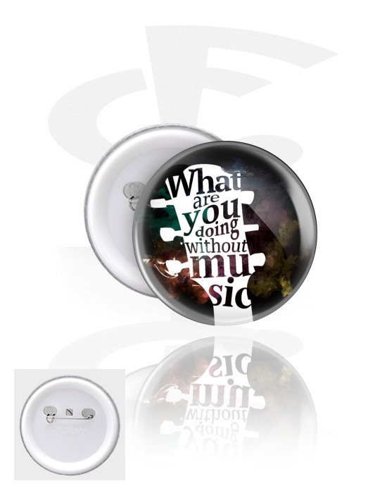 Chapas, Chapa con escrito "What are you doing without music" , Hojalata, Plástico