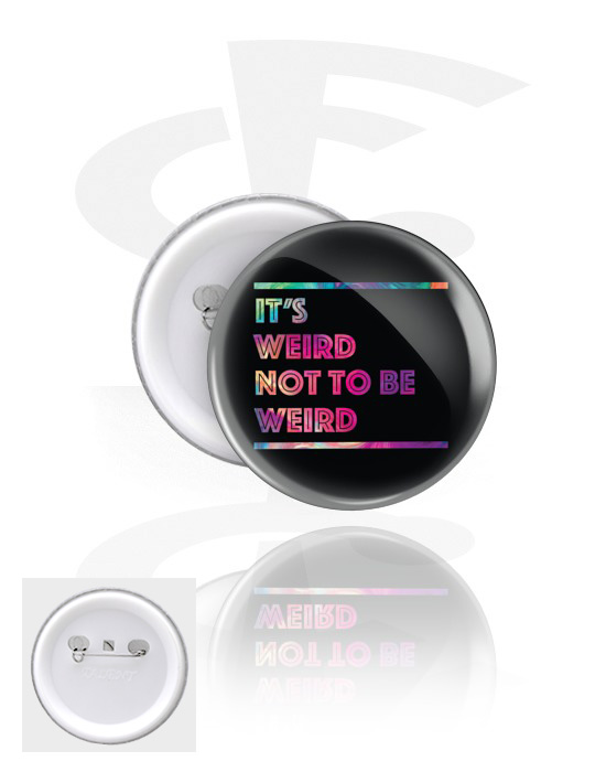 Buttony, Button s nápisom „It's weird not to be weird“, Pocínovaný plech, Plast