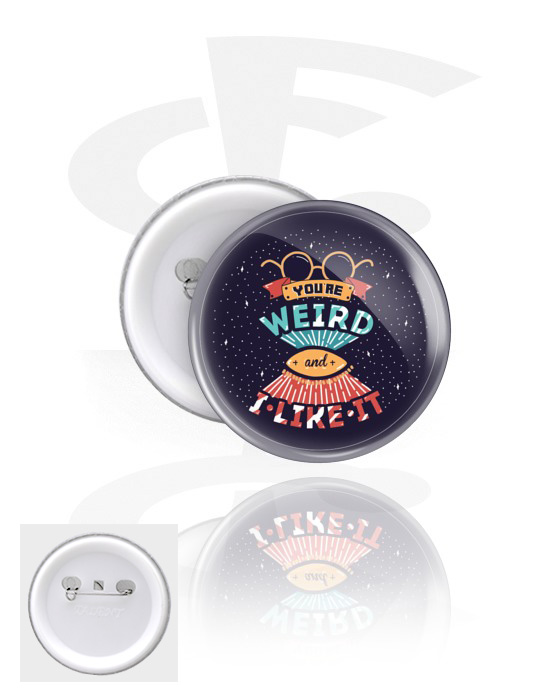 Buttons, Button s nápisem „You're weird and I like it“, Pocínovaný plech, Plast