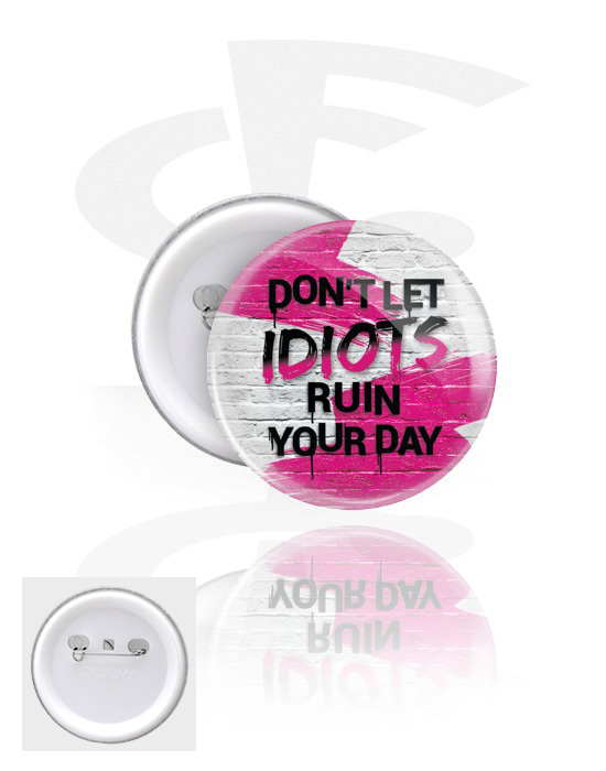 Buttony, Button s nápisom „Don't let idiots ruin your day“, Pocínovaný plech, Plast
