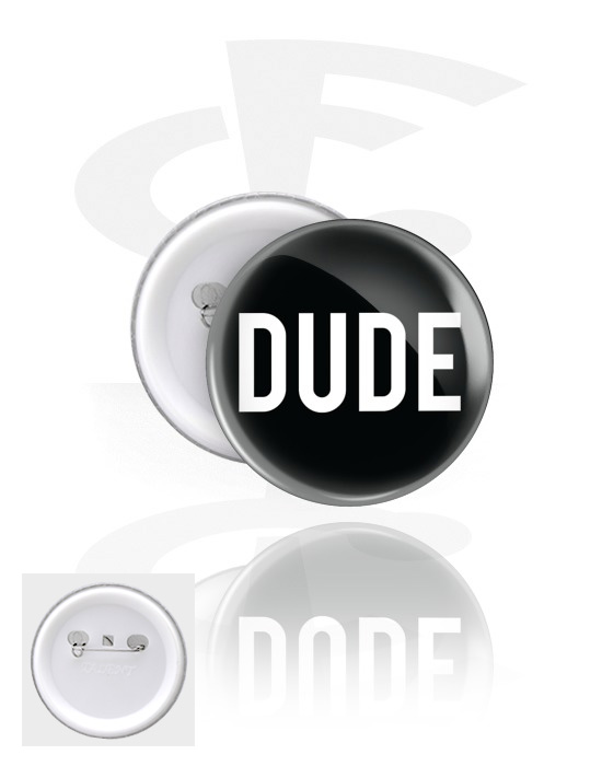 Ansteck-Buttons, Ansteck-Button mit "Dude" Schriftzug, Weißblech, Kunststoff