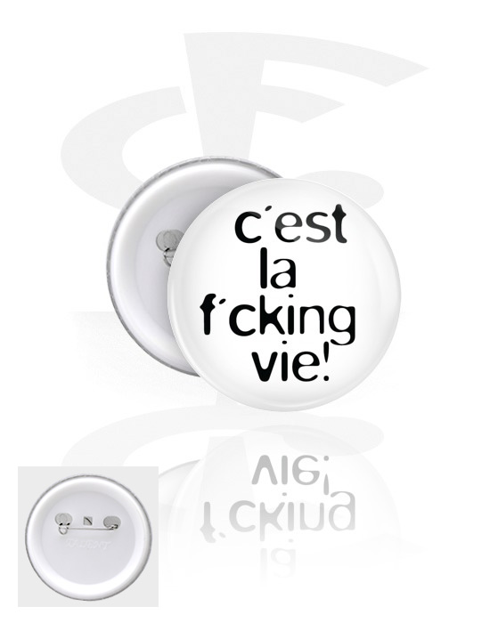 Ansteck-Buttons, Ansteck-Button mit "c'est la f*cking vie!" Schriftzug, Weißblech, Kunststoff