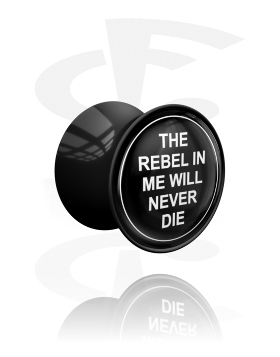 Tunnels & Plugs, Double flared plug (acrylic, black) with "The rebel in me will never die" lettering, Acrylic
