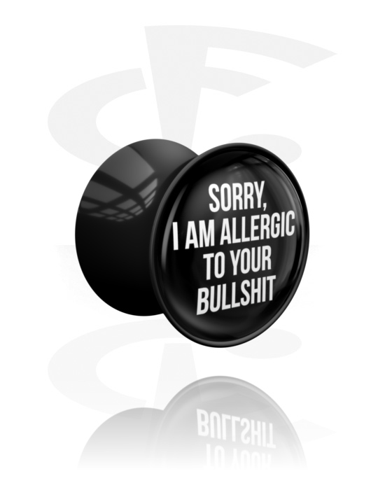Tunnels & Plugs, Double flared plug (acrylic, black) with "Sorry, I am allergic to your bullshit" lettering, Acrylic