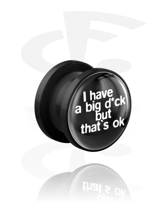 Tunnels & Plugs, Screw-on tunnel (acrylic, black) with "I have a big d*ck" lettering, Acrylic