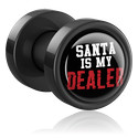 Tunnels & Plugs, Opschroefbare tunnel (acryl, zwart) met Opdruk ‘Santa is my dealer’, Acryl