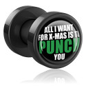 Tunnels & Plugs, Opschroefbare tunnel (acryl, zwart) met Opdruk ‘All I want for X-mas is to punch you’, Acryl